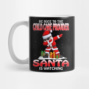 Be Nice To The Child Care Provider Santa is Watching Mug